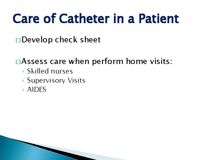 Care of Catheter in a Patient � Develop � Assess check sheet care when