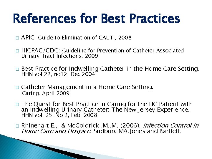 References for Best Practices � APIC: Guide to Elimination of CAUTI, 2008 � HICPAC/CDC: