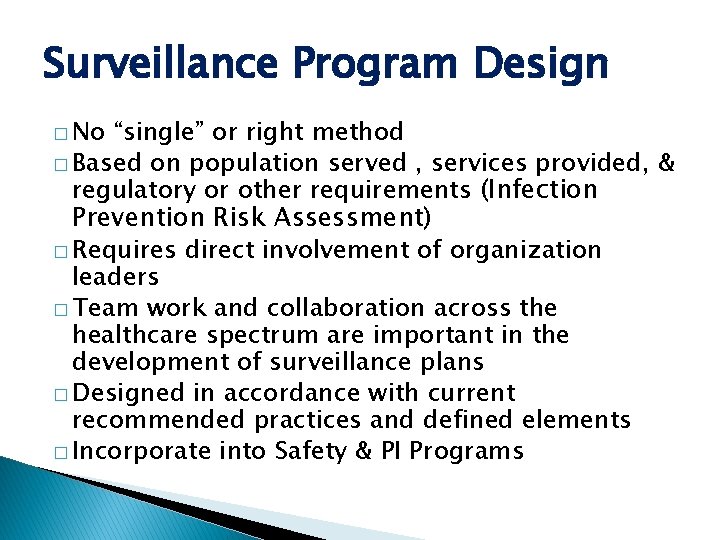 Surveillance Program Design � No “single” or right method � Based on population served