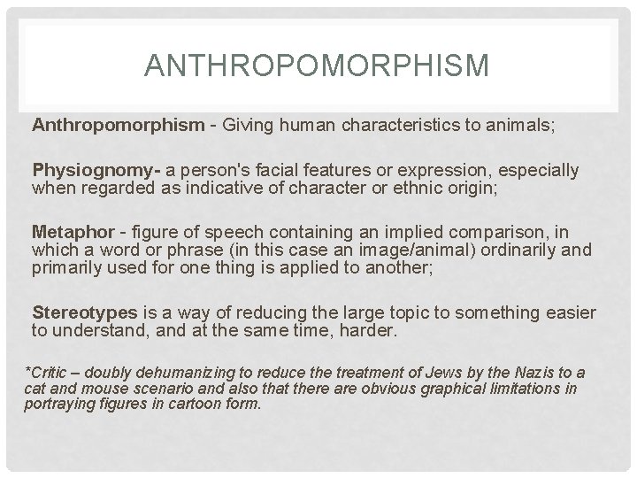 ANTHROPOMORPHISM Anthropomorphism - Giving human characteristics to animals; Physiognomy- a person's facial features or