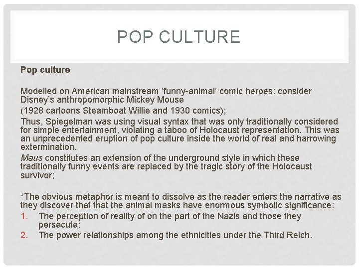 POP CULTURE Pop culture Modelled on American mainstream ’funny-animal’ comic heroes: consider Disney’s anthropomorphic
