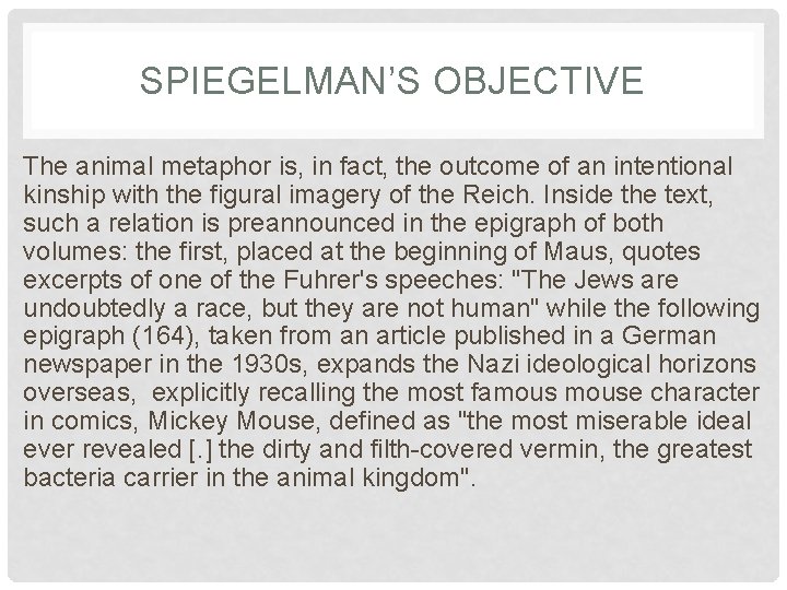 SPIEGELMAN’S OBJECTIVE The animal metaphor is, in fact, the outcome of an intentional kinship
