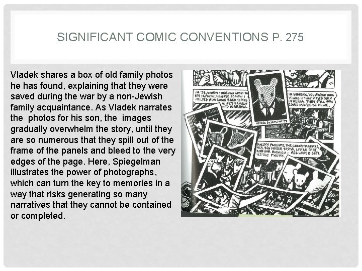 SIGNIFICANT COMIC CONVENTIONS P. 275 Vladek shares a box of old family photos he