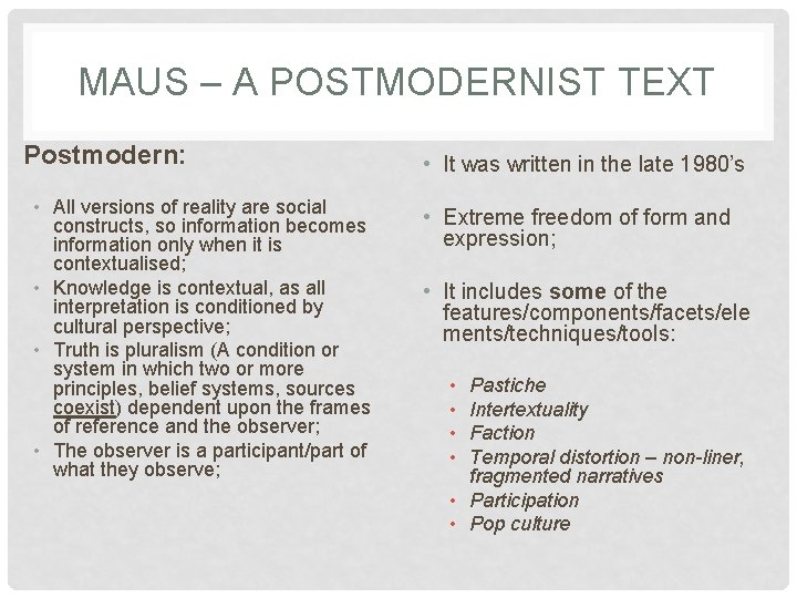 MAUS – A POSTMODERNIST TEXT Postmodern: • All versions of reality are social constructs,