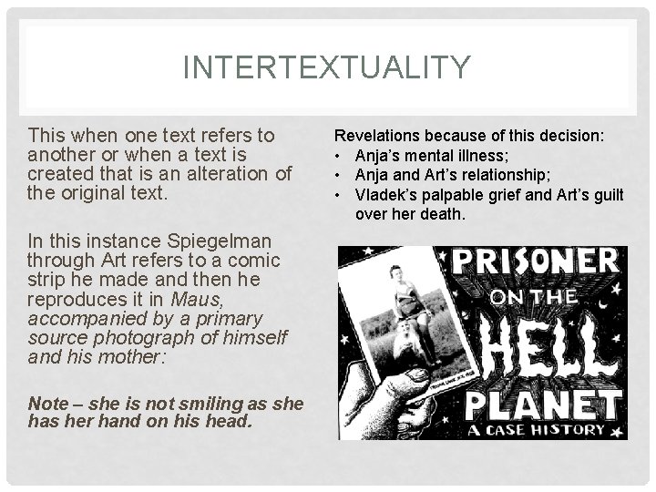 INTERTEXTUALITY This when one text refers to another or when a text is created