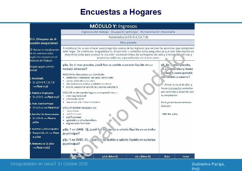 Encuestas a Hogares Desigualdades en salud | 31 October 2020 Guillermo Paraje, Ph. D Encuestas a Hogares Desigualdades en salud | 31 October 2020 Guillermo Paraje, Ph. D