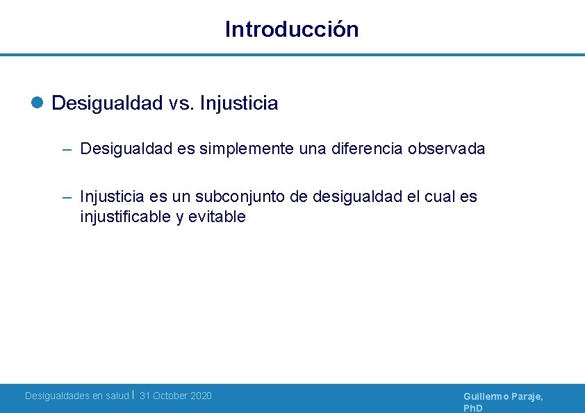 Introducción l Desigualdad vs. Injusticia – Desigualdad es simplemente una diferencia observada – Injusticia Introducción l Desigualdad vs. Injusticia – Desigualdad es simplemente una diferencia observada – Injusticia