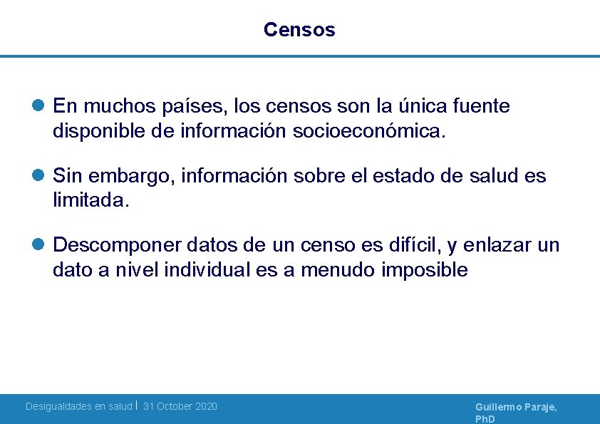 Censos l En muchos países, los censos son la única fuente disponible de información Censos l En muchos países, los censos son la única fuente disponible de información