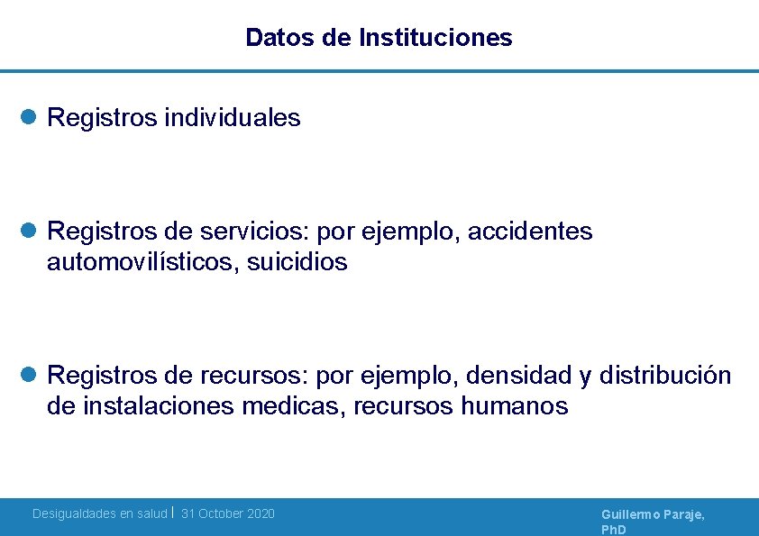 Datos de Instituciones l Registros individuales l Registros de servicios: por ejemplo, accidentes automovilísticos, Datos de Instituciones l Registros individuales l Registros de servicios: por ejemplo, accidentes automovilísticos,