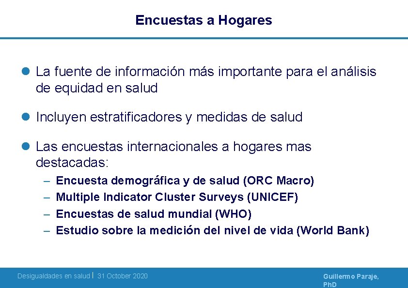 Encuestas a Hogares l La fuente de información más importante para el análisis de Encuestas a Hogares l La fuente de información más importante para el análisis de