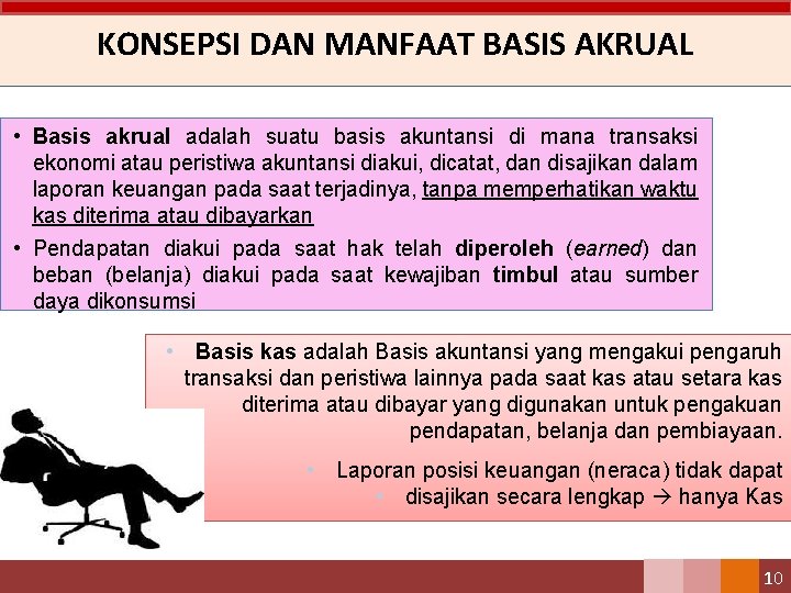 KONSEPSI DAN MANFAAT BASIS AKRUAL • Basis akrual adalah suatu basis akuntansi di mana