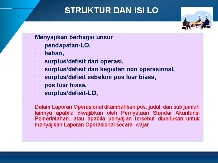 STRUKTUR DAN ISI LO – Menyajikan berbagai unsur • pendapatan-LO, • beban, • surplus/defisit