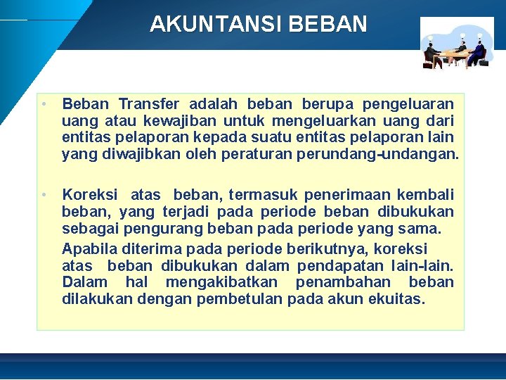 AKUNTANSI BEBAN • Beban Transfer adalah beban berupa pengeluaran uang atau kewajiban untuk mengeluarkan