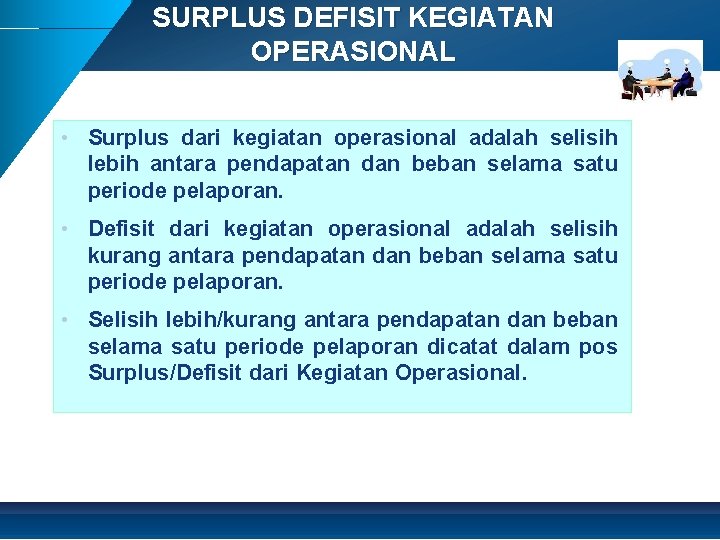 SURPLUS DEFISIT KEGIATAN OPERASIONAL • Surplus dari kegiatan operasional adalah selisih lebih antara pendapatan