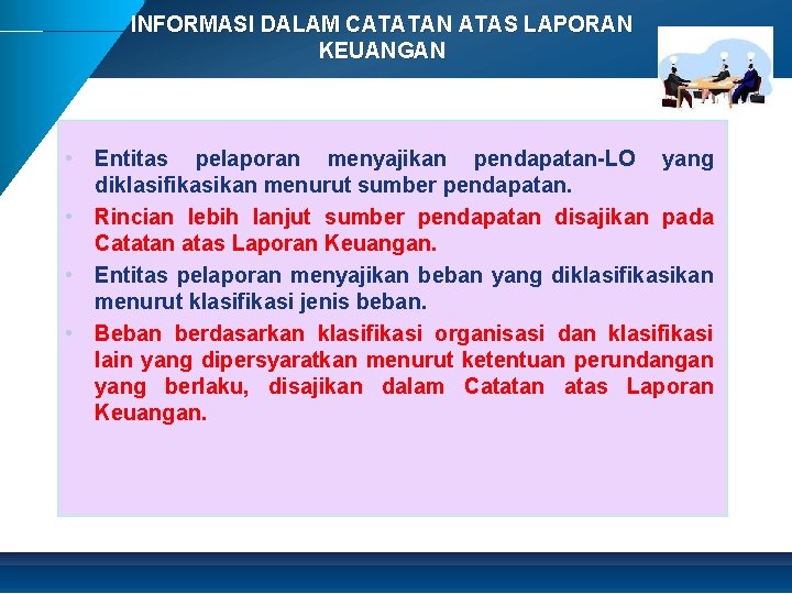 INFORMASI DALAM CATATAN ATAS LAPORAN KEUANGAN • Entitas pelaporan menyajikan pendapatan-LO yang diklasifikasikan menurut