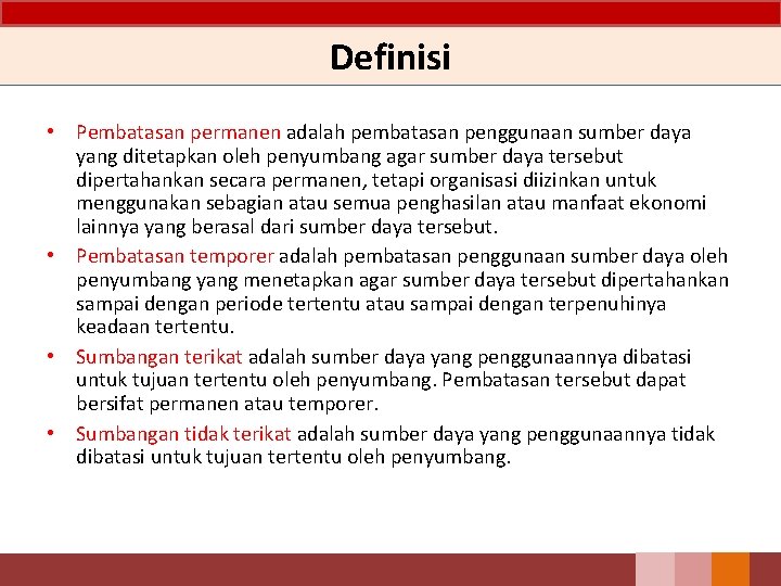 Definisi • Pembatasan permanen adalah pembatasan penggunaan sumber daya yang ditetapkan oleh penyumbang agar