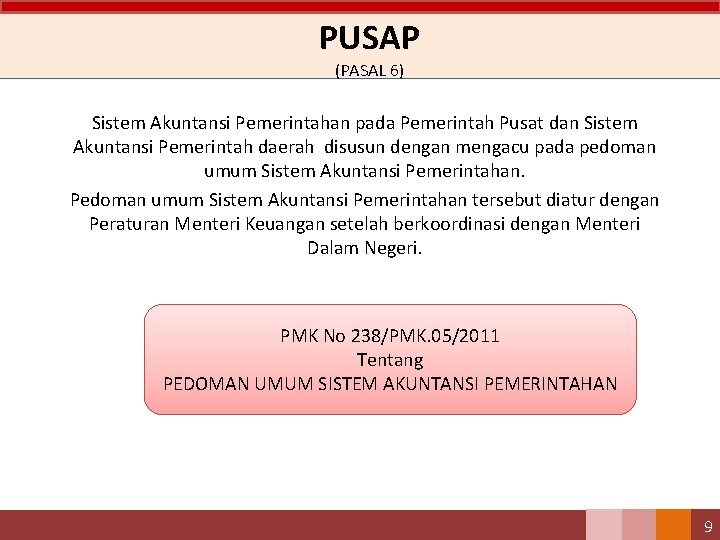 PUSAP (PASAL 6) Sistem Akuntansi Pemerintahan pada Pemerintah Pusat dan Sistem Akuntansi Pemerintah daerah