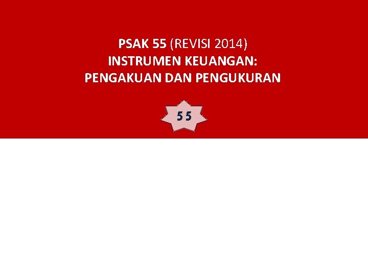 PSAK 55 (REVISI 2014) INSTRUMEN KEUANGAN: PENGAKUAN DAN PENGUKURAN 55 