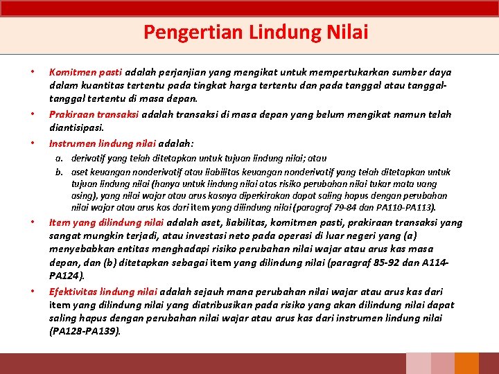 Pengertian Lindung Nilai • • • Komitmen pasti adalah perjanjian yang mengikat untuk mempertukarkan