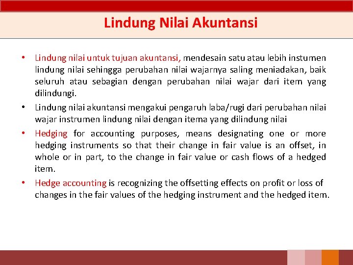 Lindung Nilai Akuntansi • Lindung nilai untuk tujuan akuntansi, mendesain satu atau lebih instumen