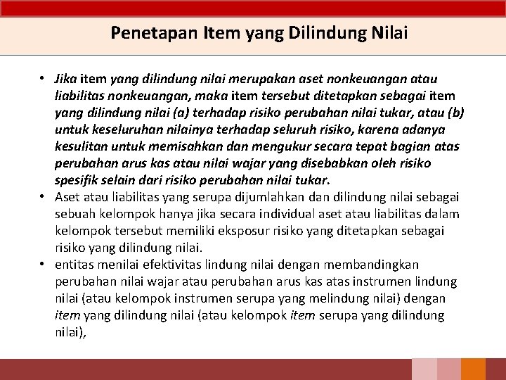 Penetapan Item yang Dilindung Nilai • Jika item yang dilindung nilai merupakan aset nonkeuangan