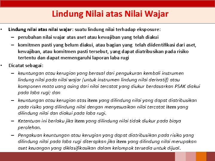 Lindung Nilai atas Nilai Wajar • • Lindung nilai atas nilai wajar: suatu lindung