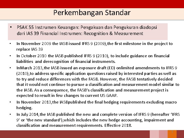 Perkembangan Standar • PSAK 55 Instrumen Keuangan: Pengakuan dan Pengukuran diadopsi dari IAS 39