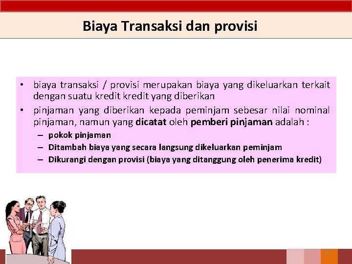 Biaya Transaksi dan provisi • biaya transaksi / provisi merupakan biaya yang dikeluarkan terkait