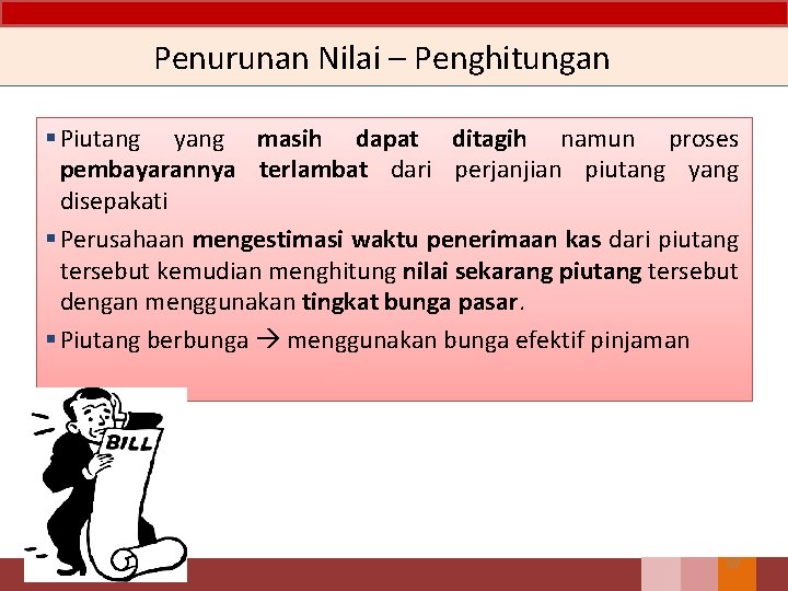 Penurunan Nilai – Penghitungan § Piutang yang masih dapat ditagih namun proses pembayarannya terlambat