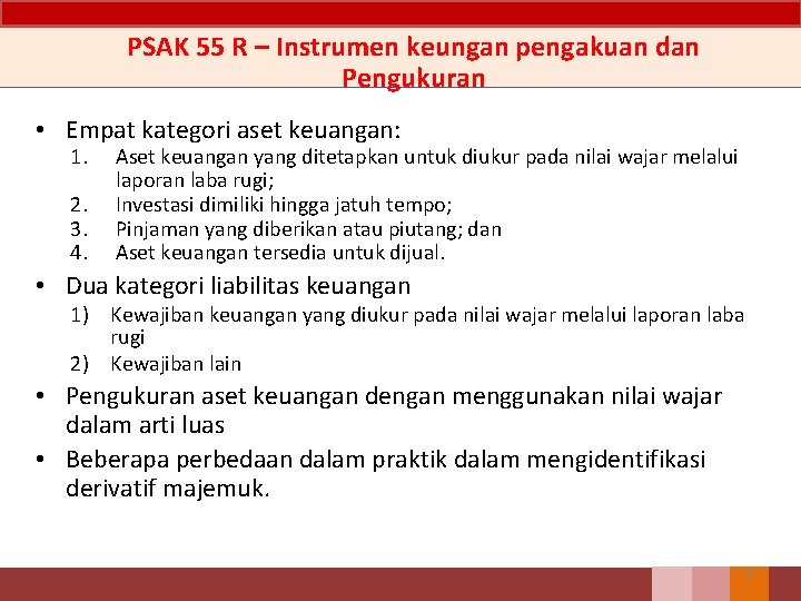 PSAK 55 R – Instrumen keungan pengakuan dan Pengukuran • Empat kategori aset keuangan: