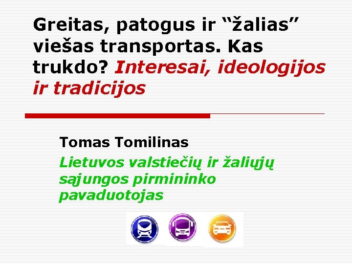 Greitas, patogus ir “žalias” viešas transportas. Kas trukdo? Interesai, ideologijos ir tradicijos Tomas Tomilinas