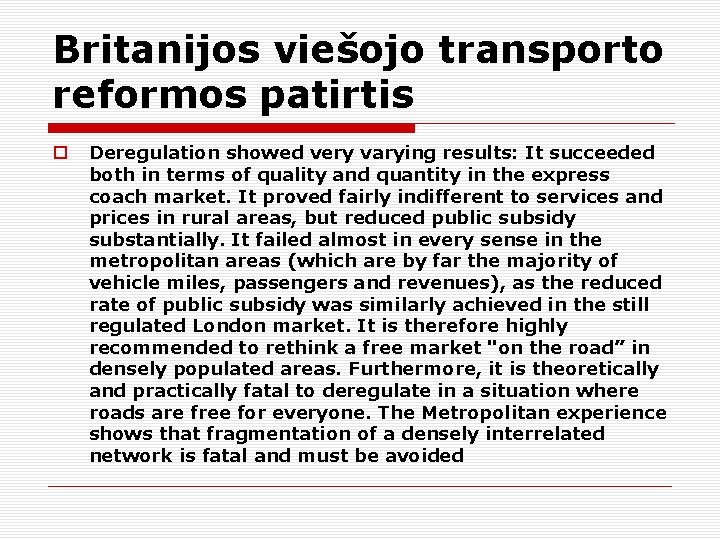 Britanijos viešojo transporto reformos patirtis Deregulation showed very varying results: It succeeded both in