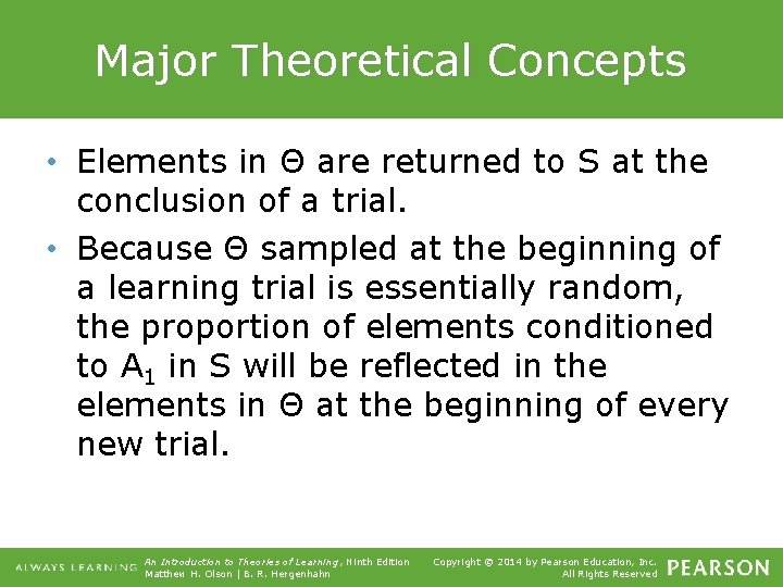 Major Theoretical Concepts • Elements in Θ are returned to S at the conclusion