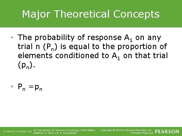 Major Theoretical Concepts • The probability of response A 1 on any trial n