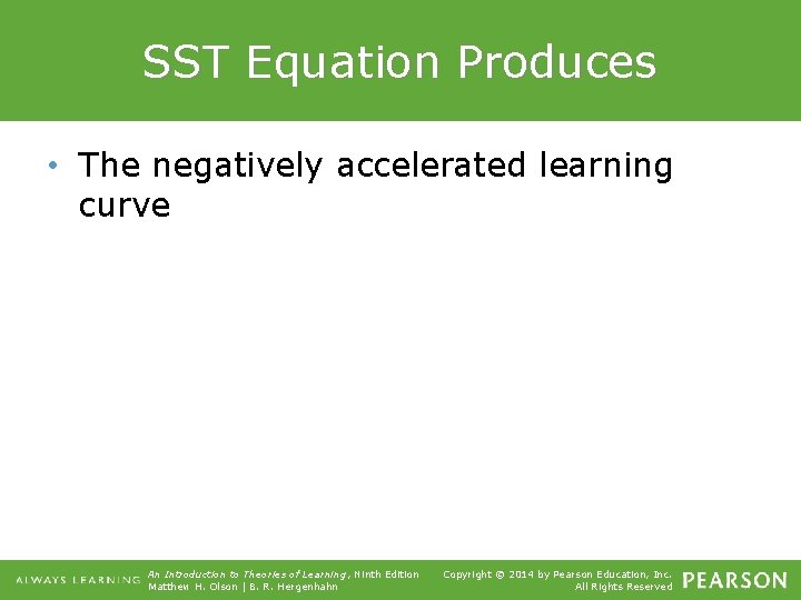 SST Equation Produces • The negatively accelerated learning curve An Introduction to Theories of