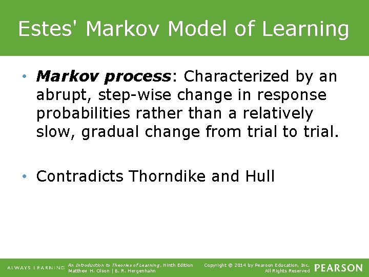 Estes' Markov Model of Learning • Markov process: Characterized by an abrupt, step-wise change