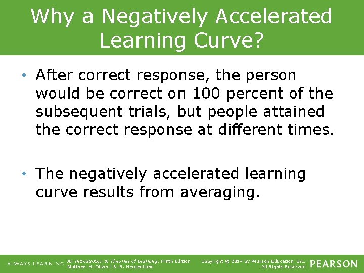 Why a Negatively Accelerated Learning Curve? • After correct response, the person would be