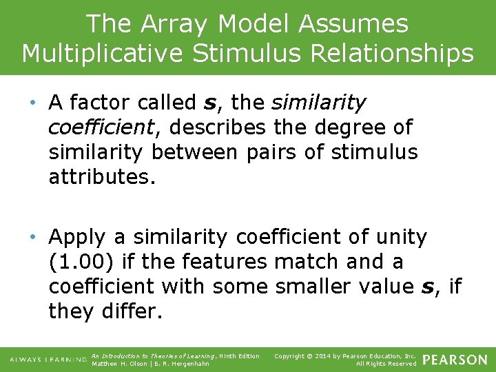The Array Model Assumes Multiplicative Stimulus Relationships • A factor called s, the similarity
