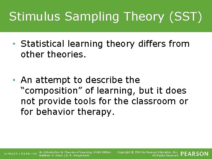Stimulus Sampling Theory (SST) • Statistical learning theory differs from other theories. • An