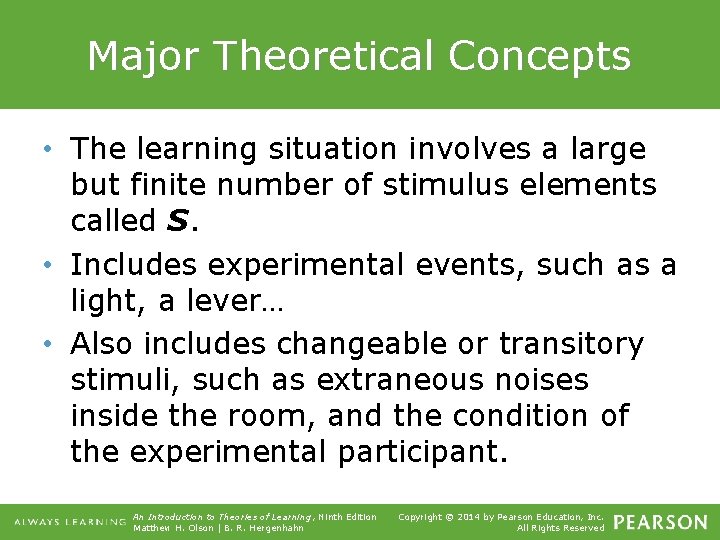 Major Theoretical Concepts • The learning situation involves a large but finite number of