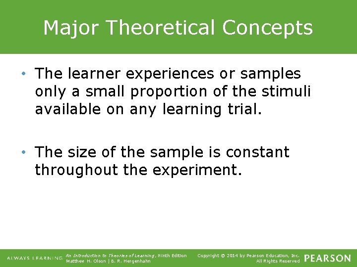 Major Theoretical Concepts • The learner experiences or samples only a small proportion of