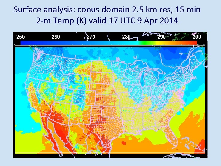 Surface analysis: conus domain 2. 5 km res, 15 min 2 -m Temp (K)
