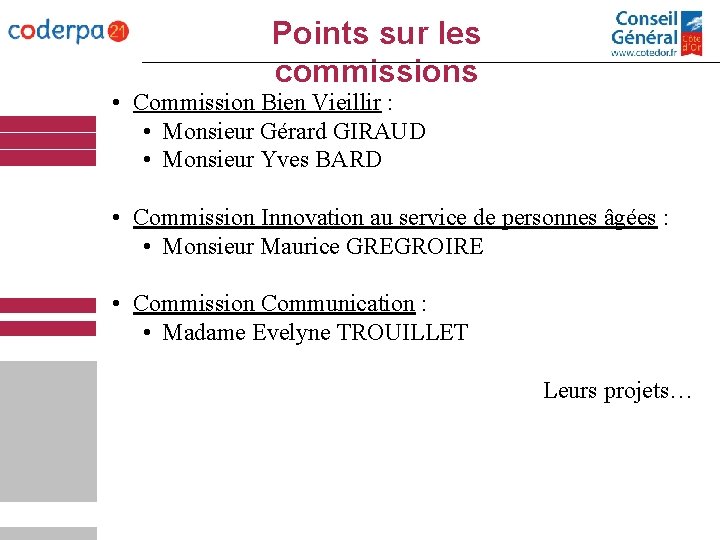 Points sur les commissions • Commission Bien Vieillir : • Monsieur Gérard GIRAUD •