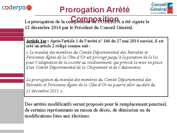 Prorogation Arrêté Composition La prorogation de la composition du CODERPA a été signée le Prorogation Arrêté Composition La prorogation de la composition du CODERPA a été signée le