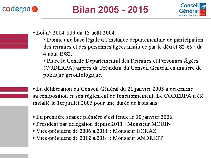 Bilan 2005 - 2015 • Loi n° 2004 -809 du 13 août 2004 :