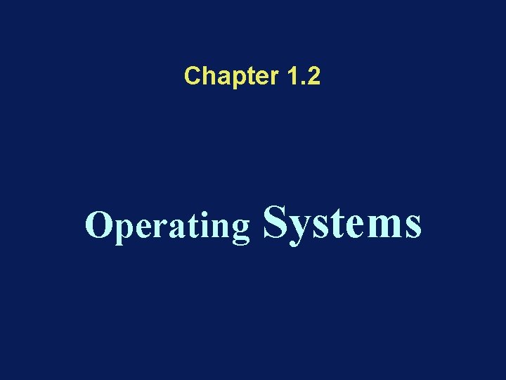 Chapter 1. 2 Operating Systems 