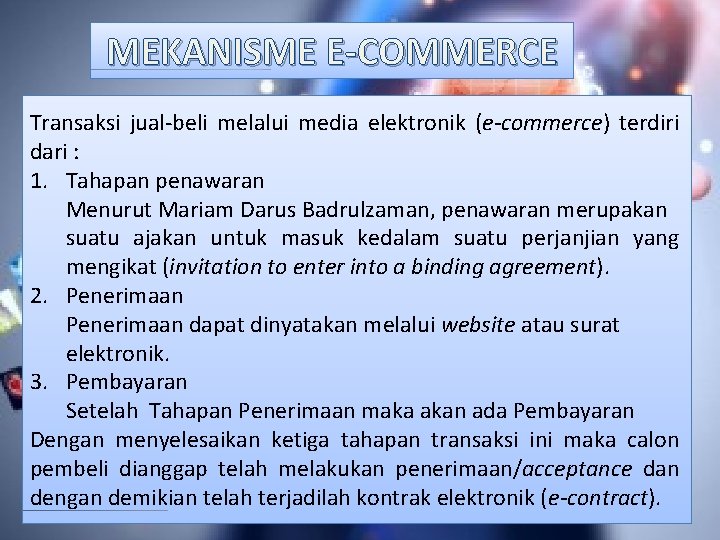 MEKANISME E-COMMERCE Transaksi jual-beli melalui media elektronik (e-commerce) terdiri dari : 1. Tahapan penawaran