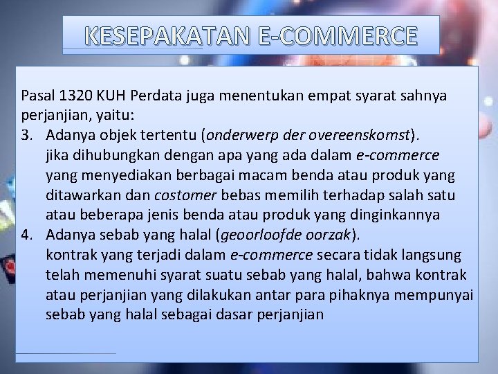 KESEPAKATAN E-COMMERCE Pasal 1320 KUH Perdata juga menentukan empat syarat sahnya perjanjian, yaitu: 3.