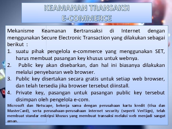 KEAMANAN TRANSAKSI E-COMMERCE Mekanisme Keamanan Bertransaksi di Internet dengan menggunakan Secure Electronic Transaction yang