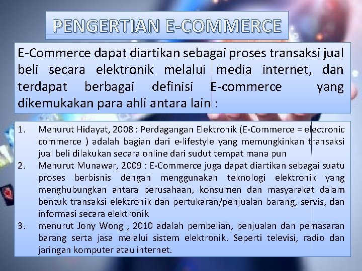 PENGERTIAN E-COMMERCE E-Commerce dapat diartikan sebagai proses transaksi jual beli secara elektronik melalui media